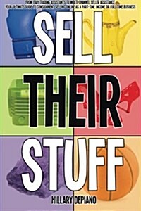 Sell Their Stuff: From Ebay Trading Assistants to Multi-Channel Seller Assistance, Your Ultimate Guide to Consignment Selling Online as (Paperback)