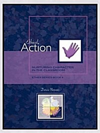 Ethical Action: Nurturing Character in the Classroom, Ethex Series Book 4 (Paperback)