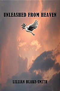 Unleashed from Heaven (Paperback)