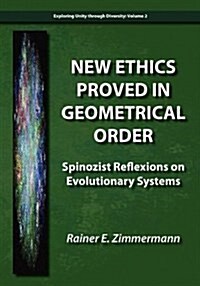 New Ethics Proved in Geometrical Order: Spinozist Reflexions on Evolutionary Systems (Paperback)