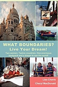 What Boundaries? Live Your Dream! (Paperback)