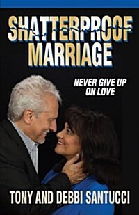 Shatterproof Marriage: Never Give Up on Love (Paperback)