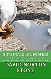 Stuffie Summer: One Man Eats Every Stuffed Quahog in Rhode Island (and Hes Not Clamming Up about It) (Paperback)