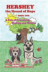 Hershey the Hound of Hope: A Tale of Friendship, Sharing and Mittens (Paperback)