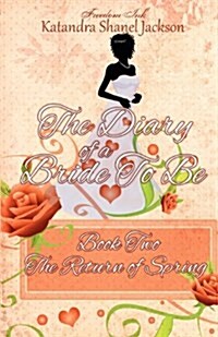 The Diary of a Bride to Be Book 2: The Return of Spring (Paperback)