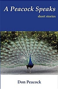 A Peacock Speaks: Short Stories (Paperback)