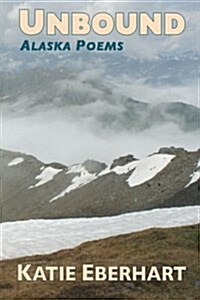 Unbound: Alaska Poems (Paperback)