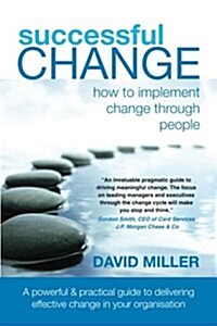 Successful Change - How to Implement Change Through People (Paperback)