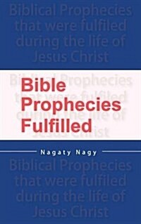 Bible Prophecies Fulfilled (Paperback)