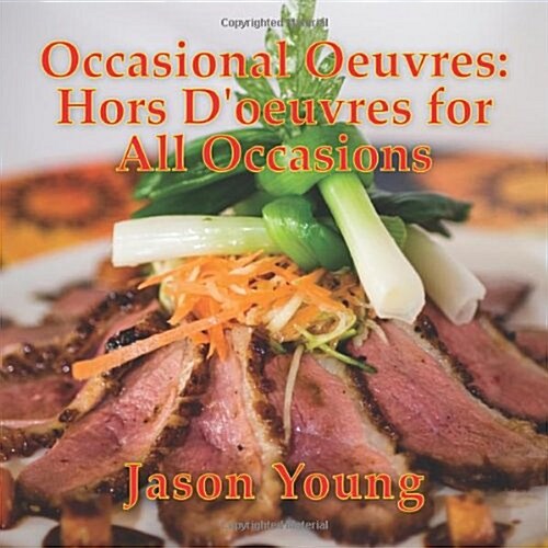 Occasional Oeuvres: Hors DOeuvres for All Occasions (Paperback)