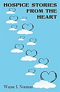 Hospice Stories from the Heart (Paperback)