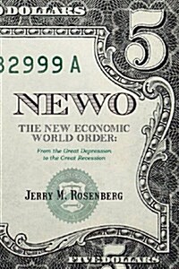 Newo: The New Economic World Order: From the Great Depression to the Great Recession (Paperback)