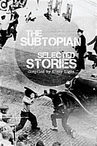 The Subtopian: Selected Stories (Paperback)