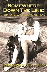 Somewhere Down the Line: The Legend of Boomer Jack (Paperback)