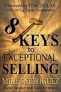 8 Keys to Exceptional Selling: Become the Salesperson You Were Meant to Be (Paperback)