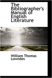 The Bibliographers Manual of English Literature (Paperback)
