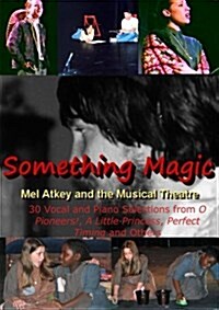 Something Magic -- Mel Atkey and the Musical Theatre (Paperback)