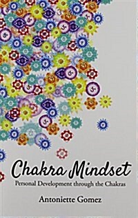 Chakra Mindset: Personal Development Through the Chakras (Paperback)