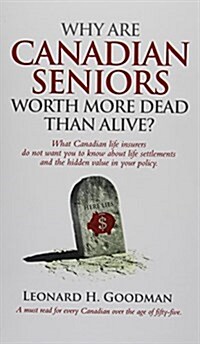 Why Are Canadian Seniors Worth More Dead Than Alive? (Paperback)