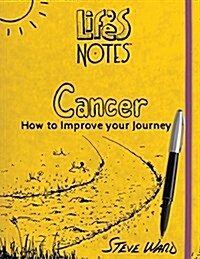 Lifes Notes: Cancer - How to Improve Your Journey (Paperback)