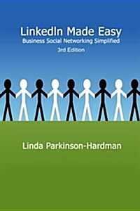 Linkedin Made Easy: Business Social Networking Simplified 3rd Edition (Paperback, 3)