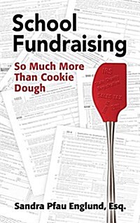 School Fundraising: So Much More Than Cookie Dough (Paperback)