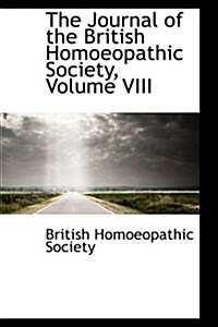 The Journal of the British Homoeopathic Society, Volume VIII (Paperback)