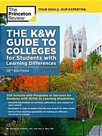 The K&w Guide to Colleges for Students with Learning Differences, 13th Edition: 353 Schools with Programs or Services for Students with ADHD, Asd, or (Paperback)