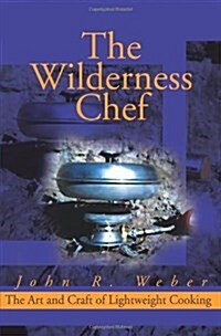 The Wilderness Chef: The Art and Craft of Lightweight Cooking (Paperback)