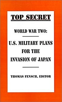 World War Two: U.S. Military Plans for the Invasion of Japan (Paperback)