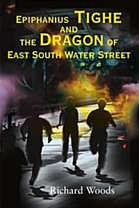 Epiphanius Tighe and the Dragon of East South Water Street (Paperback)