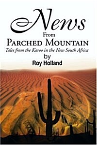 News from Parched Mountain: Tales from the Karoo in the New South Africa (Paperback)