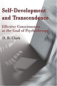 Self-Development and Transcendence: Effective Consciousness as the Goal of Psychotherapy (Paperback)