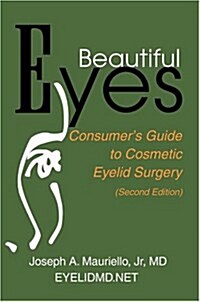 Beautiful Eyes: Consumer Guide to Cosmetic Eyelid Surgery (Paperback)