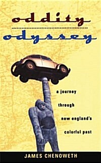 Oddity Odyssey: A Journey Through New Englands Colorful Past (Paperback)