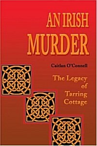 An Irish Murder: The Legacy of Tarring Cottage (Paperback)