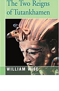 The Two Reigns of Tutankhamen (Paperback)