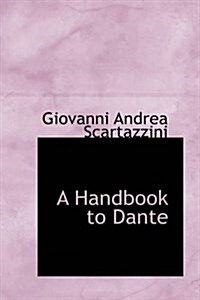 A Handbook to Dante (Paperback)