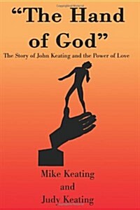 The Hand of God: The Story of John Keating and the Power of Love (Paperback)