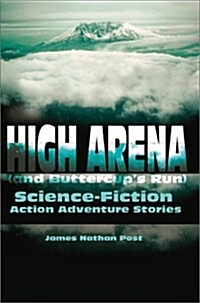 High Arena (and Buttercups Run): Science-Fiction Action Adventure Stories (Paperback)