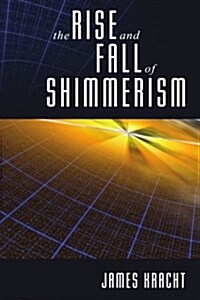 The Rise and Fall of Shimmerism (Paperback)