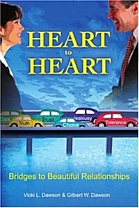 Heart to Heart: Bridges to Beautiful Relationships (Paperback)