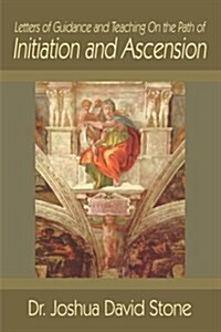 Letters of Guidance and Teaching on the Path of Initiation and Ascension (Paperback)