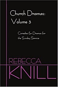Church Dramas: Volume 3: Comedies & Dramas for the Sunday Service (Paperback)