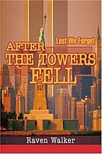 After the Towers Fell: Lest We Forget (Paperback)