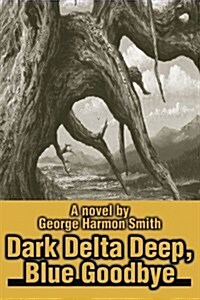 Dark Delta Deep, Blue Goodbye (Paperback)