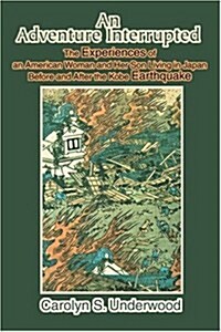 An Adventure Interrupted: The Experiences of an American Woman and Her Son Living in Japan Before and After the Kobe Earthquake (Paperback)