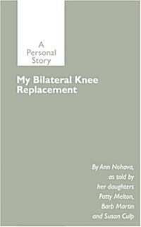 My Bilateral Knee Replacement: A Personal Story (Paperback)
