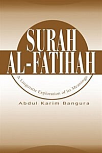 Surah Al-Fatihah: A Linguistic Exploration of Its Meanings (Paperback)