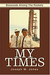 My Times: Boxwoods Among the Rockets (Paperback)